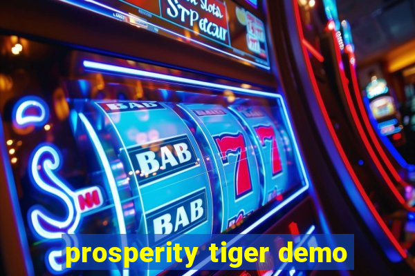 prosperity tiger demo